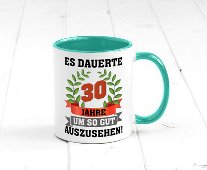 Gut Aussehen | 30 Jahre alt Ich sehe geil aus Humor Geschenkidee Tasse