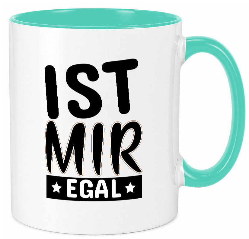 Ist mir egal Geschenkidee Humor Tasse