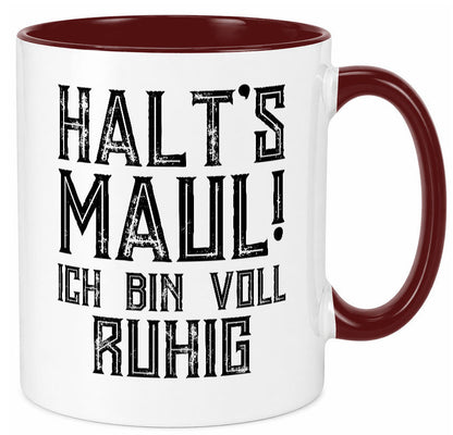 Halts maul ich bin voll ruhig | Nerv mich nicht Geschenk Humor Geschenkidee Tasse