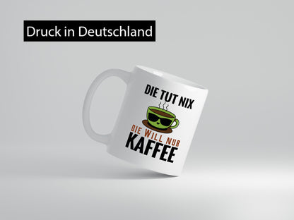 Ich will nur Kaffee Geschenk Humor Geschenkidee lustiger Spruch Tasse
