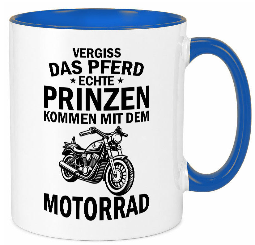 Vergiss das Pferd echte Prinzen kommen mit dem Motorrad v2 Geschenkidee Humor Tasse