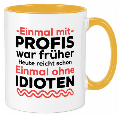 Einmal mit Profis | Männer Tasse ohne Idioten lustig Humor Geschenkidee Geschenk