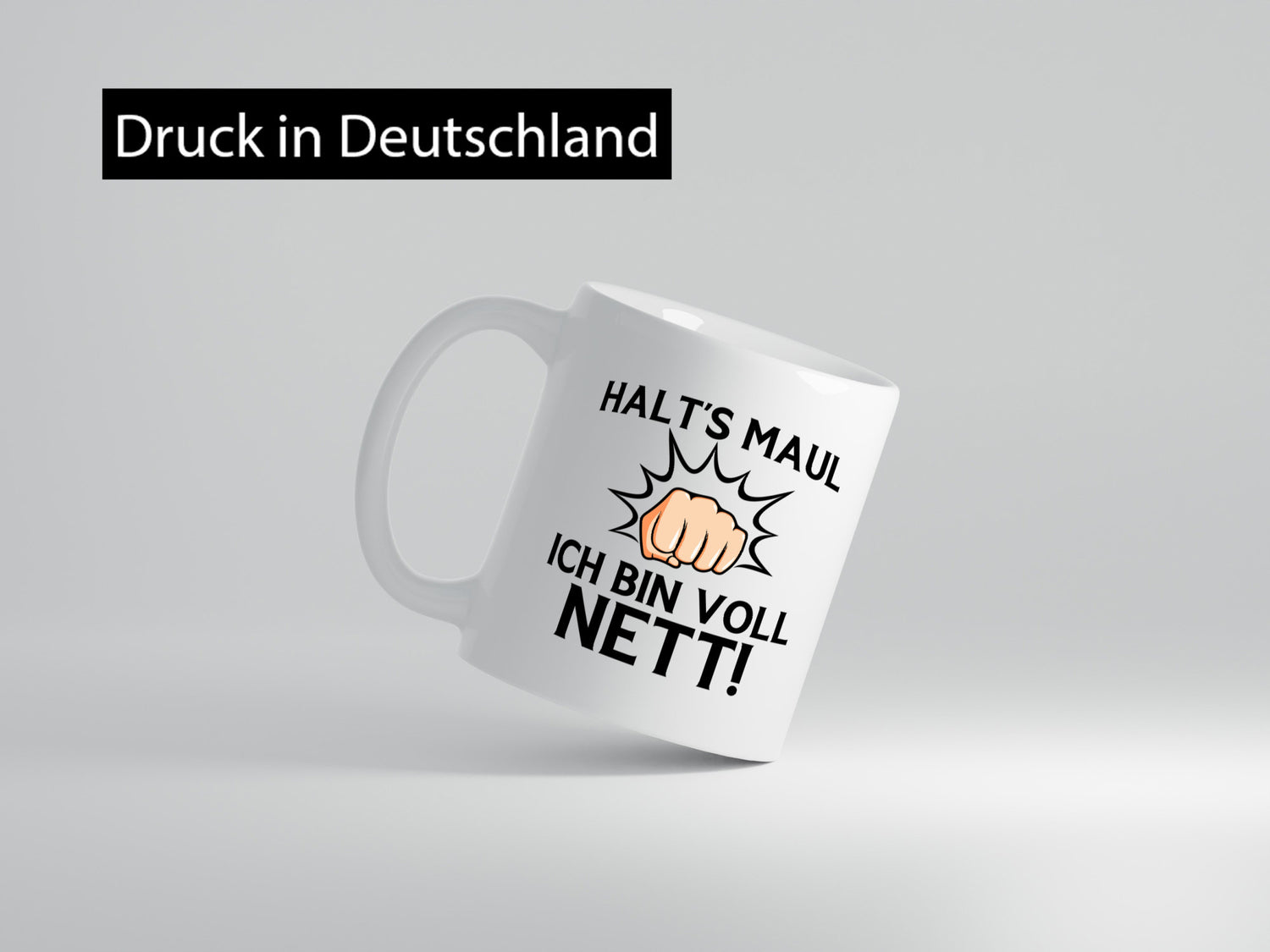 Halts Maul ich bin voll Nett | Du nervst Humor Geschenkidee Tasse