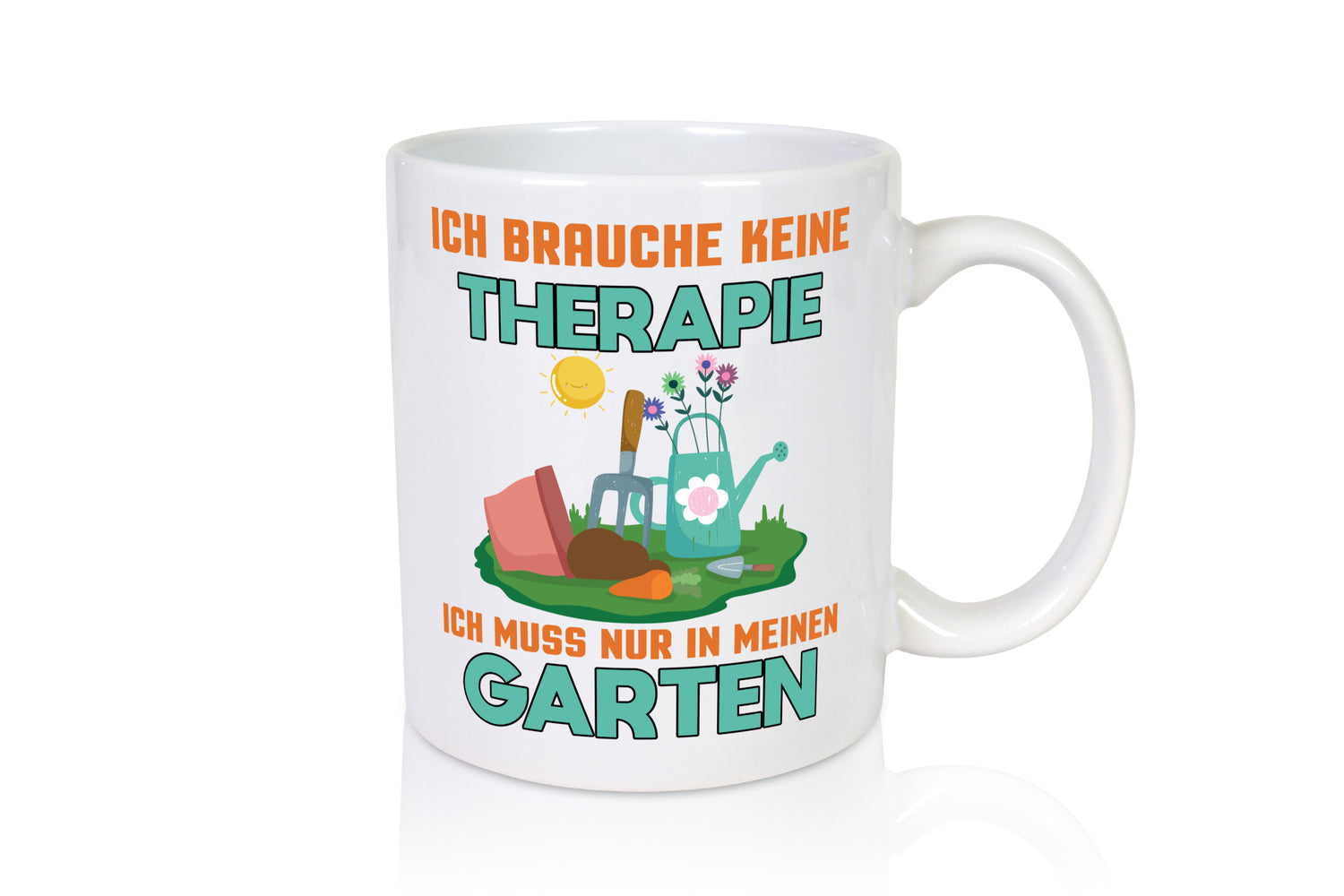 Ich brauche keine Therapie | Garten muss in den Geschenkidee Humor Tasse