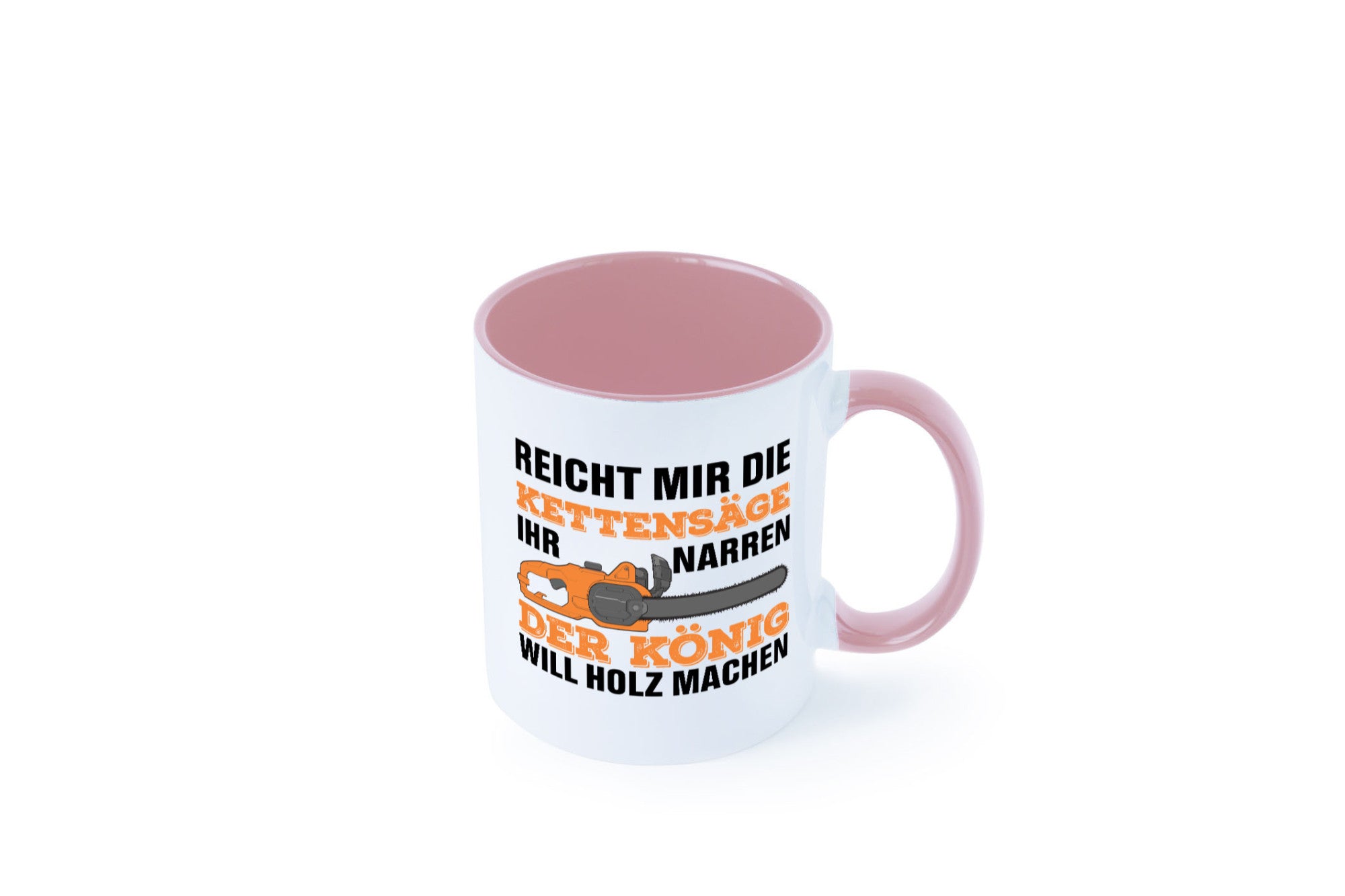Der könig will Holz machen | Holzfäller Kettensäge Humor Geschenkidee Tasse