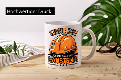Keine Zeit ich muss auf die Baustelle | Bauherrin Bauherr Geschenkidee Humor