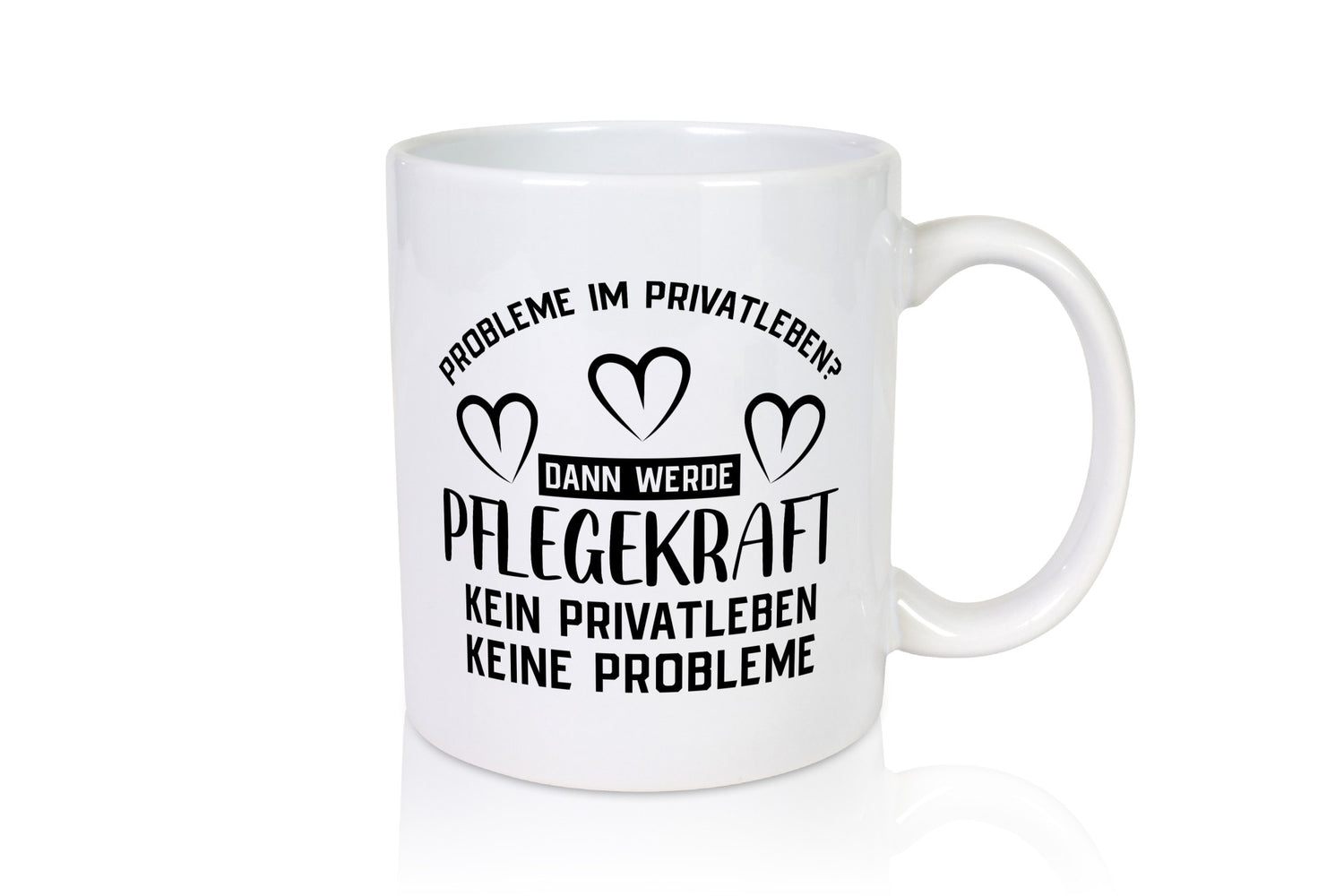 Pflegekraft, kein Privatleben, keine Probleme | Herzen Humor Geschenkidee Tasse
