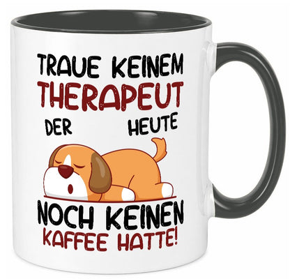 Traue keinem Therapeut | Psychotherapie Therapie lustig Humor Geschenkidee Tasse