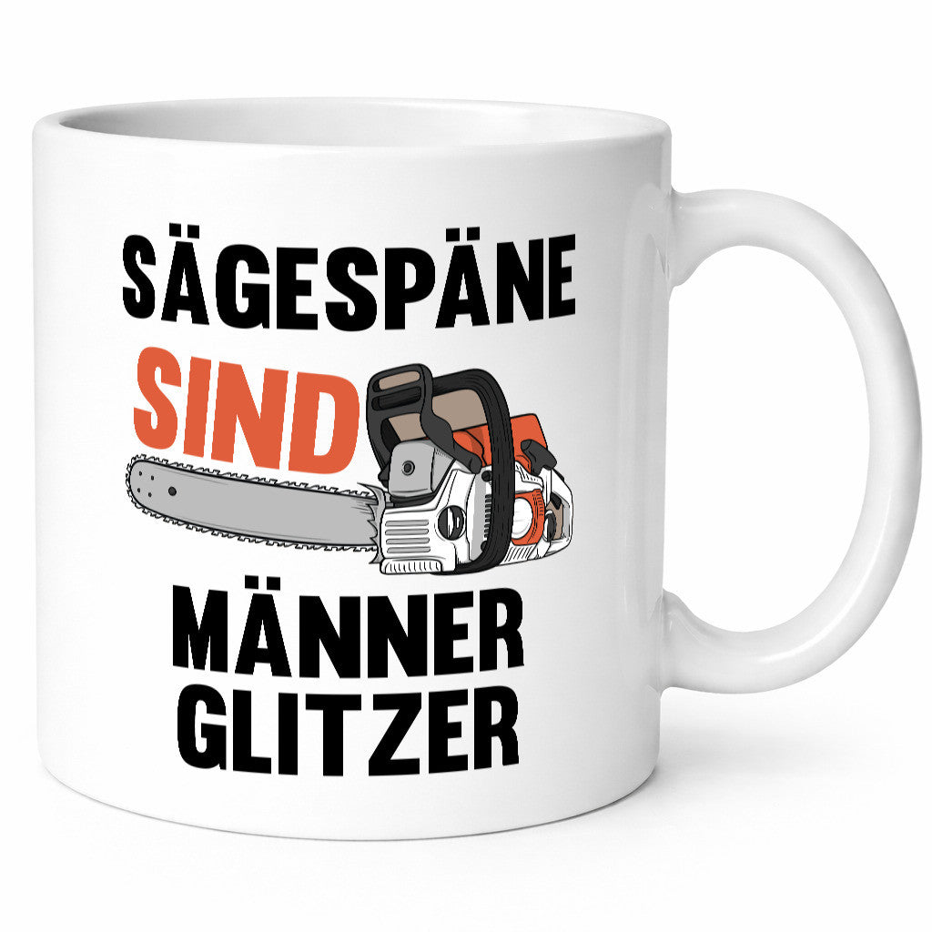 Sägespäne sind Männer Glitzer | Baumfäller Bäume Holz Geschenkidee Humor Tasse