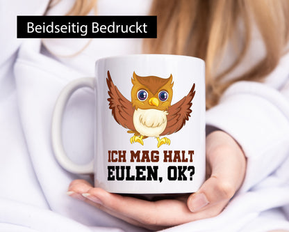 Ich mag Eulen Humor Geschenkidee Tasse