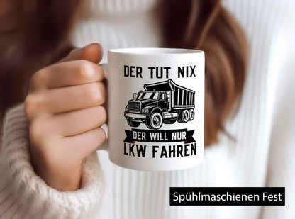 Der Tut nix will nur LKW Fahren | Trucker Humor Geschenkidee Tasse
