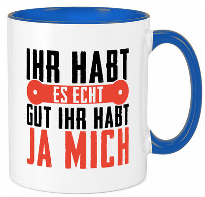 Ihr habt es echt gut ja mich lustig Humor Geschenkidee Geschenk Tasse