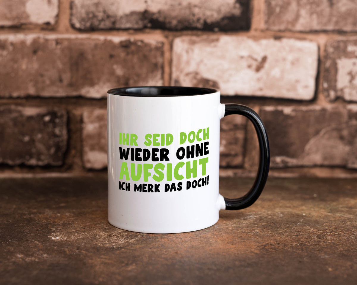 Ihr seid ohne Aufsicht | lustiger Spruch Schule Lehrer lustig Humor Tasse