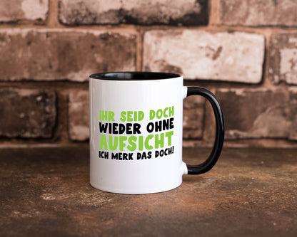 Ihr seid ohne Aufsicht | lustiger Spruch Schule Lehrer lustig Humor Tasse