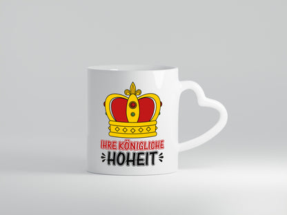 Ihre königliche Hoheit | Spruch Tasse Krone König lustiger Geschenk Humor