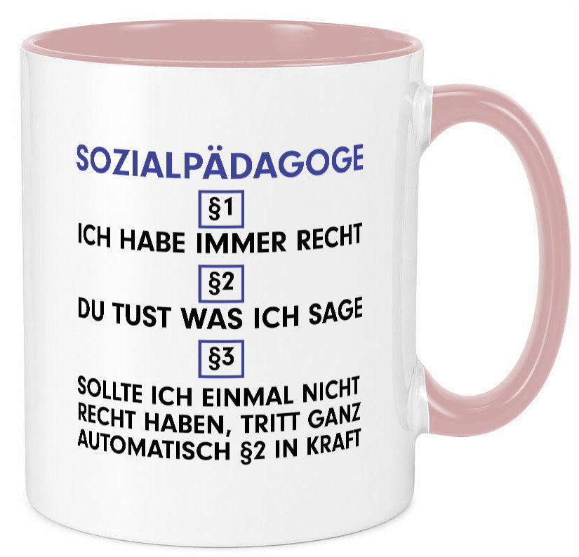 Ich habe immer Recht Sozialpädagoge | Pädagoge v2 lustiger Spruch Geschenk Tasse