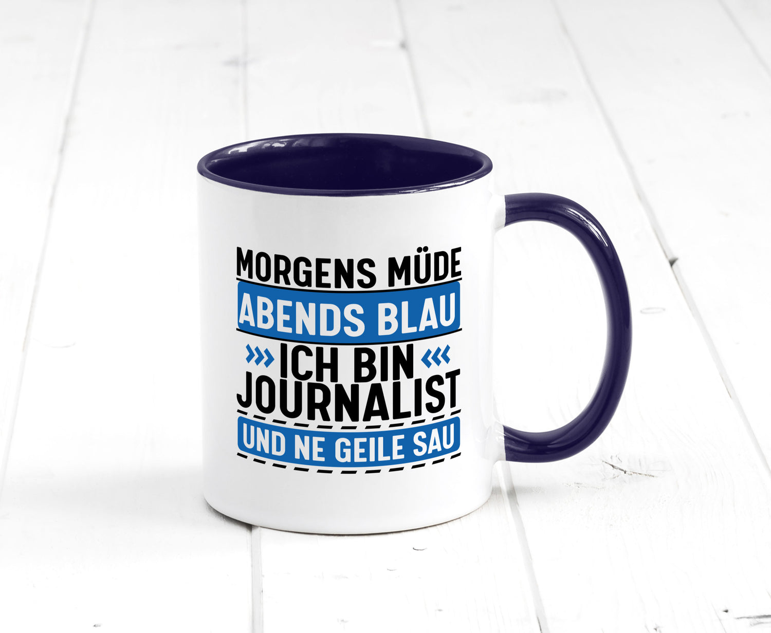 Morgens Müde Abends Blau ich bin Journalist und ne geile sau lustiger Spruch