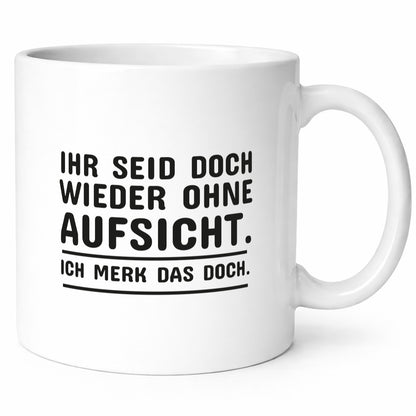 Wieder ohne Aufsicht | Spruch Tasse Wache Humor lustig Geschenkidee Geschenk