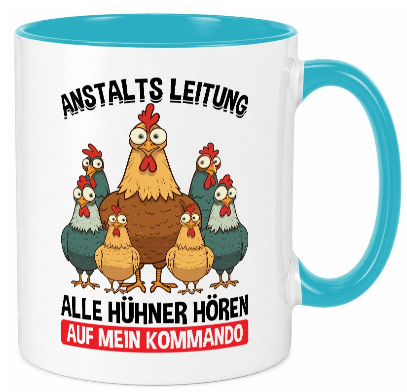 Anstaltsleitung alle hühner hören aufs Kommando v2 Geschenkidee Humor Tasse