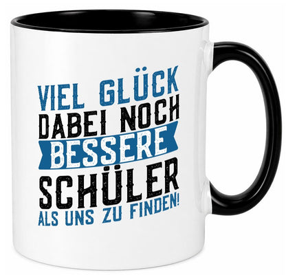 Bessere Schüler | Lehrer Lehrerin Abschluss Abi lustiger Spruch Geschenk Humor Tasse