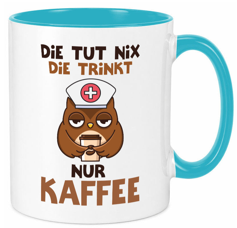 Die tut nix! | Spruch Kaffee Krankenschwester lustiger Geschenk Humor Tasse