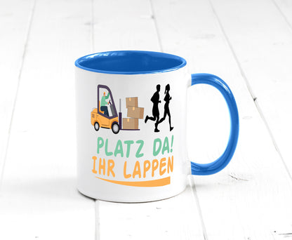 Platz da ihr Lappen | Stapler Fahrer Humor Geschenkidee Tasse