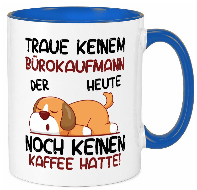 Traue keinem Bürokaufmann | Kaufmann Humor Arbeit Kollegen Büro Geschenkidee Tasse