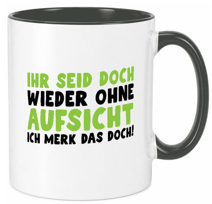 Ihr seid ohne Aufsicht | lustiger Spruch Schule Lehrer lustig Humor Tasse