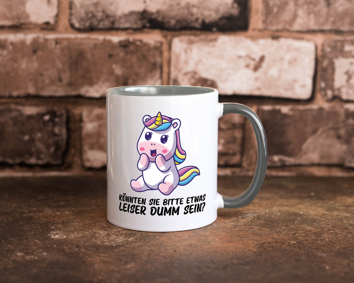 Bitte etwas leiser dumm sein | Dummheit süßes Einhorn Geschenk Humor Tasse