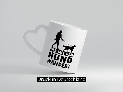 Der mit dem Hund wandert | Mensch Geschenkidee Tierliebhaber Humor Tasse