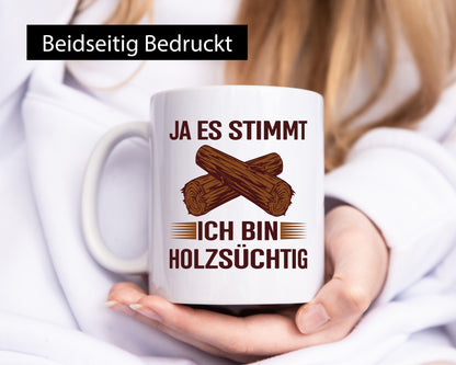 Ja es stimmt ich bin Holzsüchtig | Förster Tischler lustiger Spruch Geschenk
