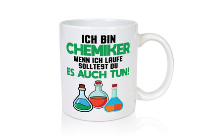 Ich bin chemiker wnen laufe solltest du es auch tun Humor Geschenkidee Tasse