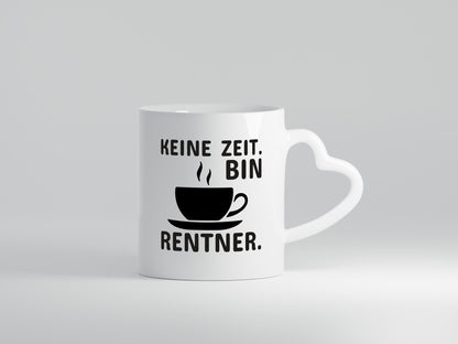 Keine Zeit | Rentner Tasse Rente Humor Ruhestand lustiger Spruch Geschenk