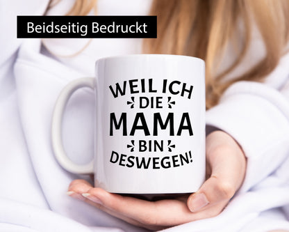 Weil ich die Mama bin deswegen | Muttertag Geschenkidee Familie Humor Tasse