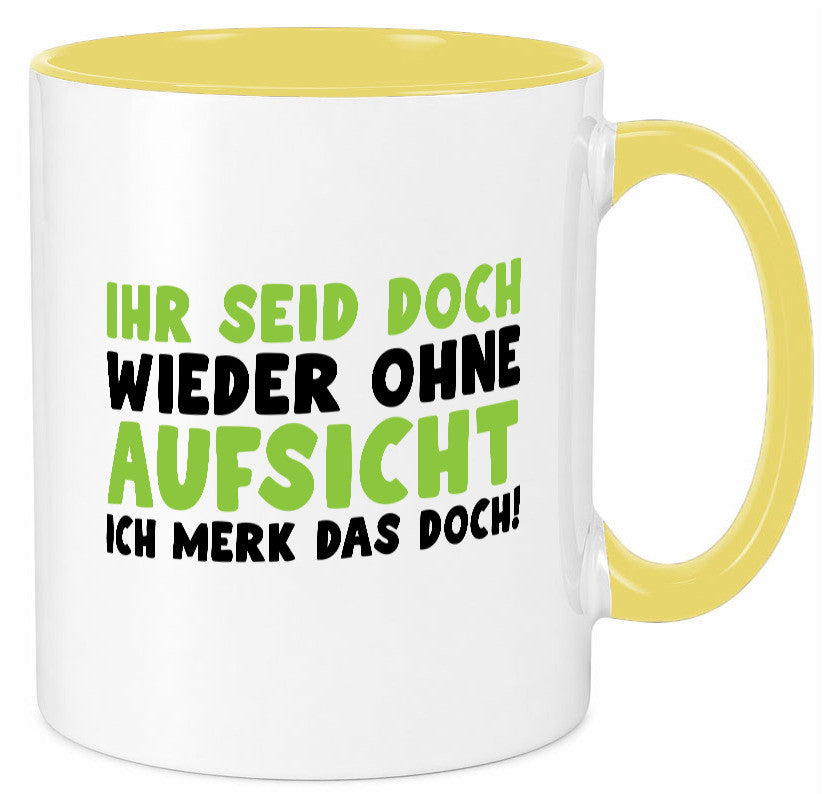 Ihr seid ohne Aufsicht | lustiger Spruch Schule Lehrer lustig Humor Tasse