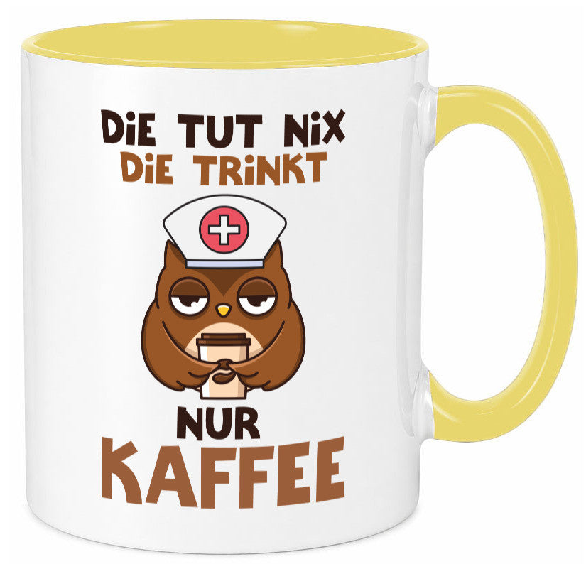 Die tut nix! | Spruch Kaffee Krankenschwester lustiger Geschenk Humor Tasse