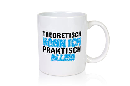 Ich kann alles lustiger Spruch Geschenk Humor Geschenkidee Tasse