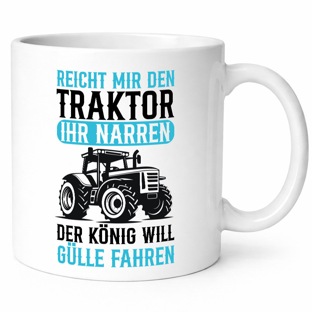 Der König will Gülle Fahren | Traktor Bauer Humor Geschenkidee Tasse