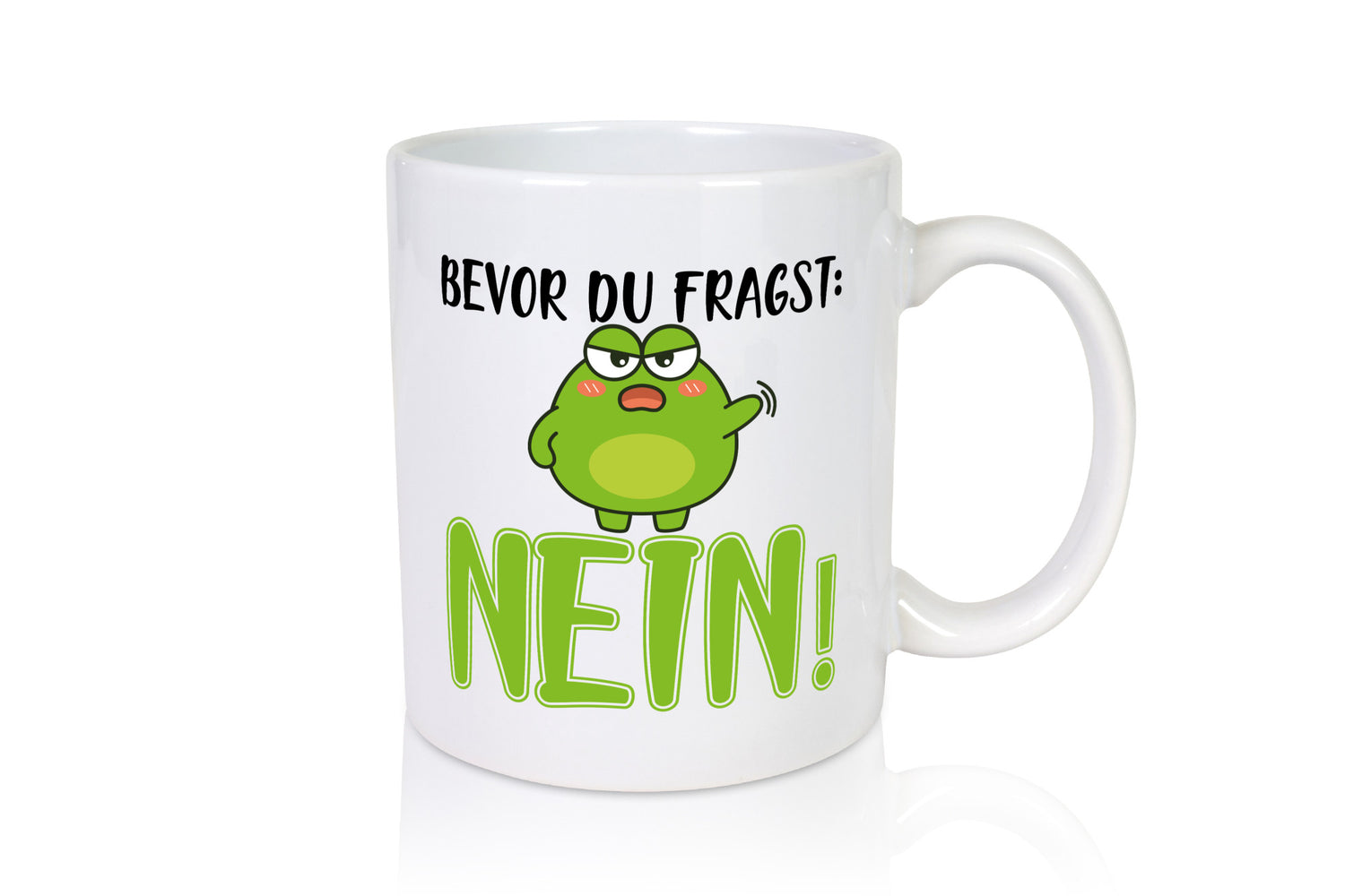 Bevor du fragst: Nein! | Frosch Tasse Büro Muffel Geschenk Arbeit Kollegen