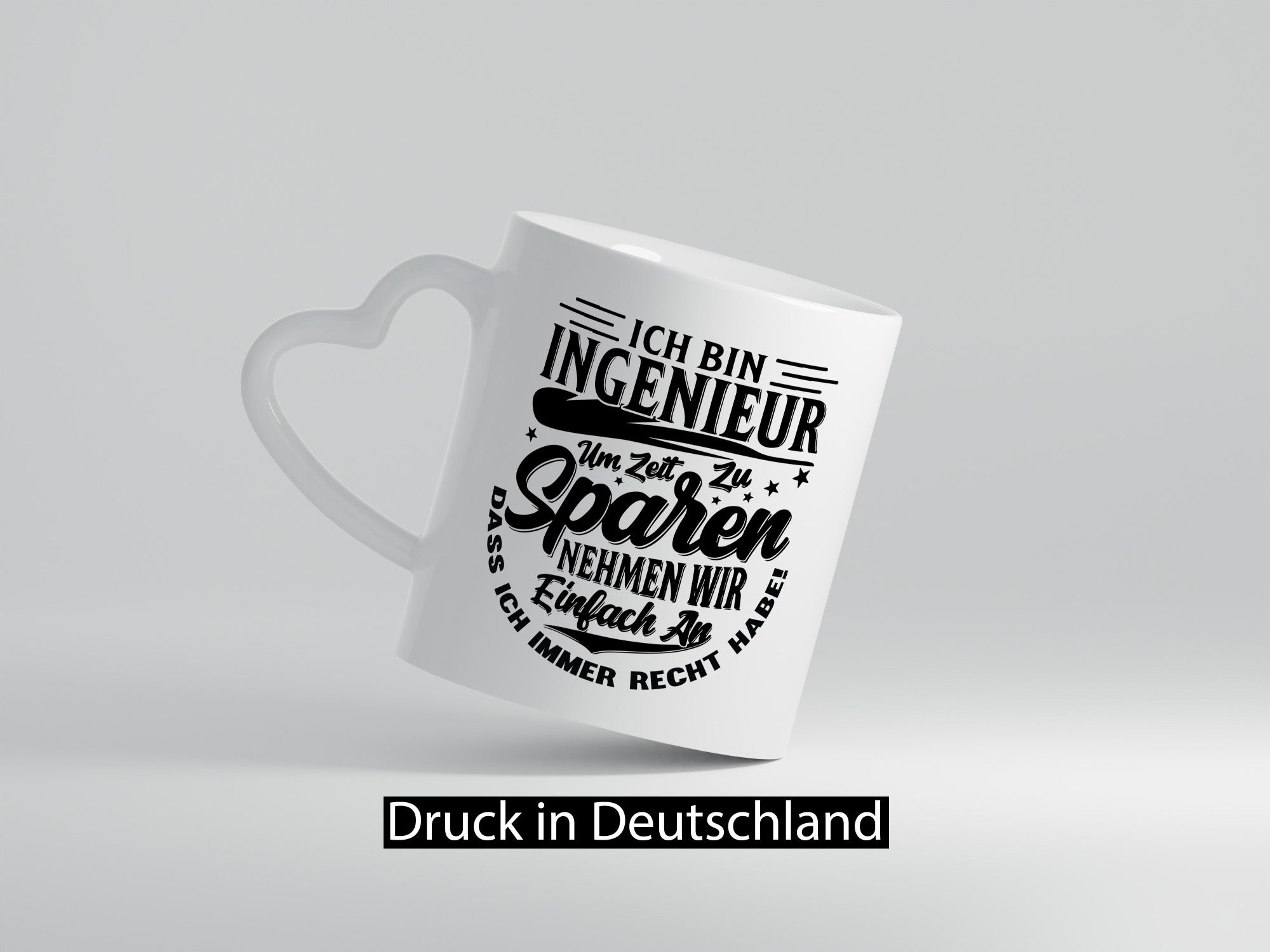 Ingenieur ich habe immer Recht | Zeit sparen lustiger Spruch Geschenk Humor