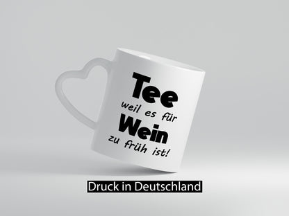 Tee weil es für Wein zu früh ist. | Humor Geschenkidee Tasse