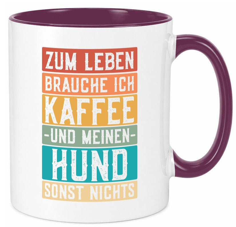 Zum leben brauche ich Kaffee und meinen Hund sonst nichts. lustiger Spruch Tasse