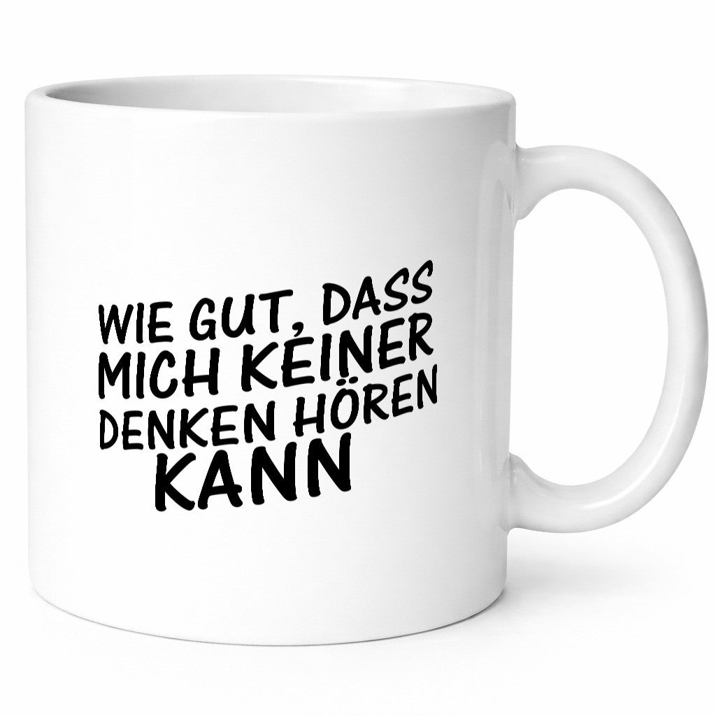 Gut, dass mich keiner denken hören kann | Spruch Freunde Geschenk Humor