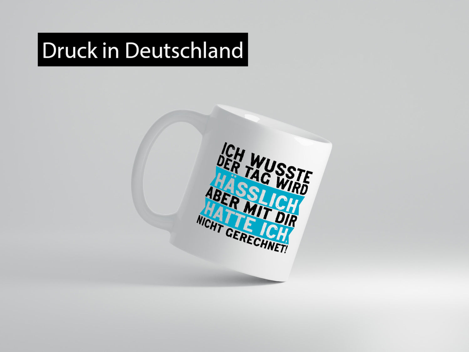 Der Tag wird hässlich | Witziger Spruch Sarkasmus Geschenkidee Humor Tasse