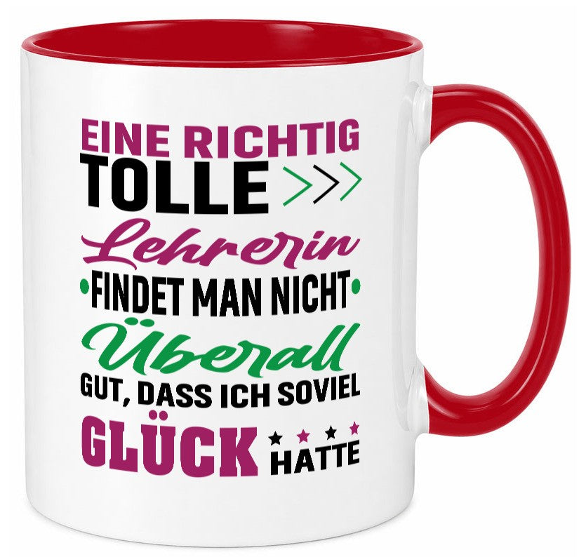Eine richtig tolle Lehrerin | ich hatte Glück Schule lustig Humor Geschenkidee Tasse