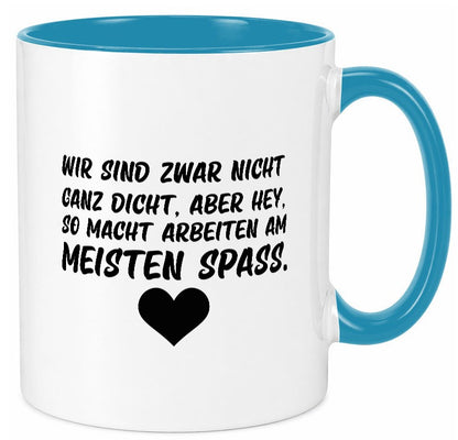 Nicht ganz dicht | Arbeit Kollegen Büro Job Spruch lustiger Geschenk Tasse