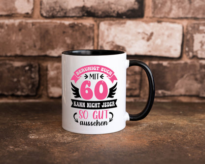 Beruhigt euch mit 60 kann nicht jeder so gut aussehen Geschenkidee Humor Tasse
