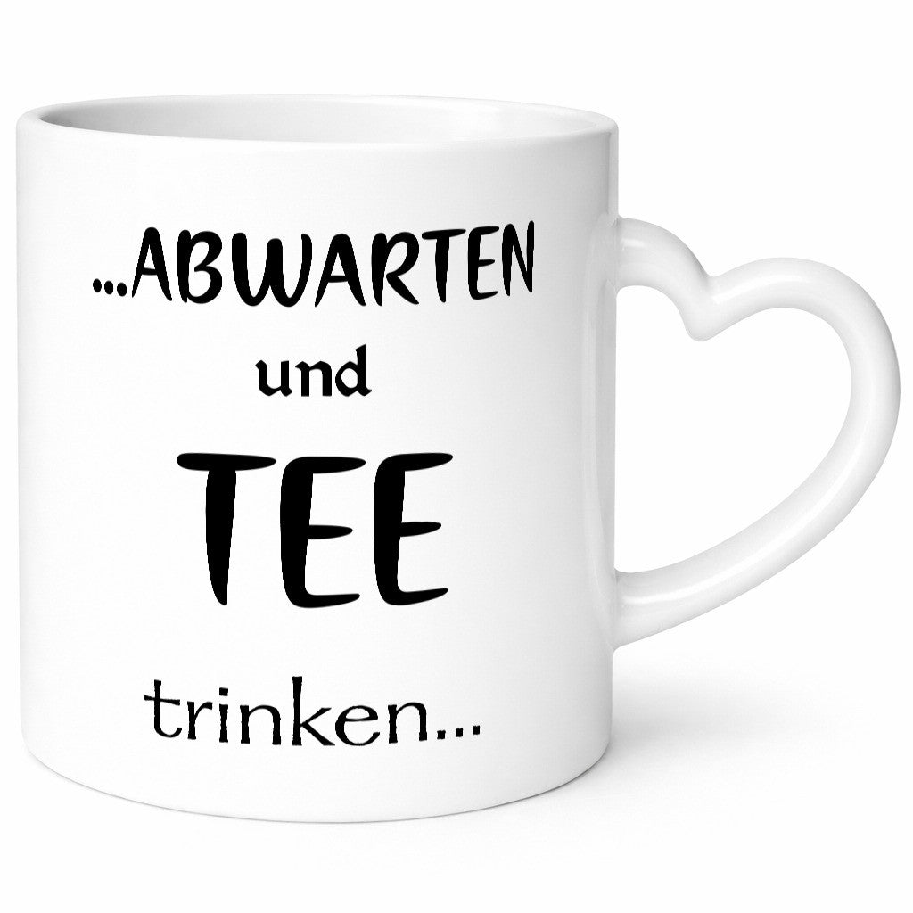 Abwarten und Tee Trinken | Chill doch mal Humor Geschenkidee Tasse