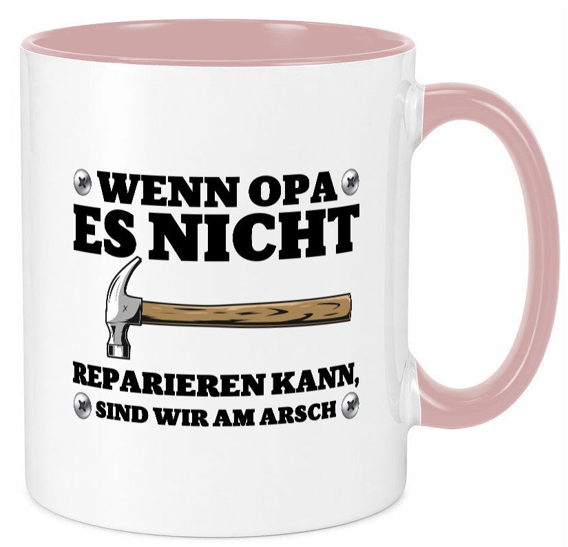 Wenn Opa es nicht reparieren kann, sind am Arsch | Hammer lustiger Spruch Tasse