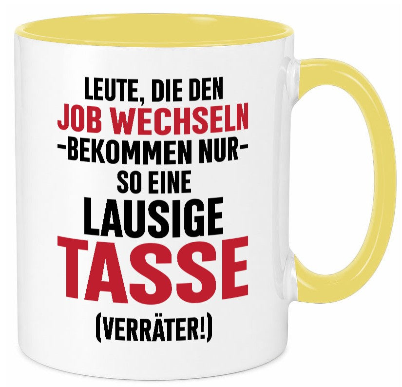 Job Wechsel | Verräter Lausige Tasse Geschenk Arbeit Kollegen Büro lustiger